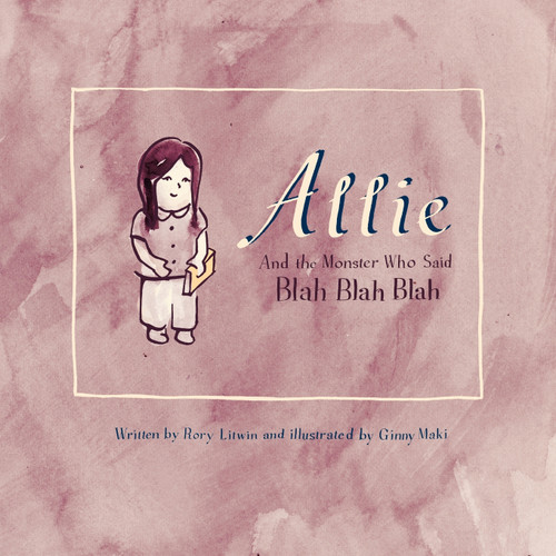 Allie and the Monster Who Said Blah Blah Blah Allie and the Monster Who Said Blah Blah Blah