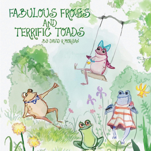 Fabulous Frogs and Terrific Toads Fabulous Frogs and Terrific Toads