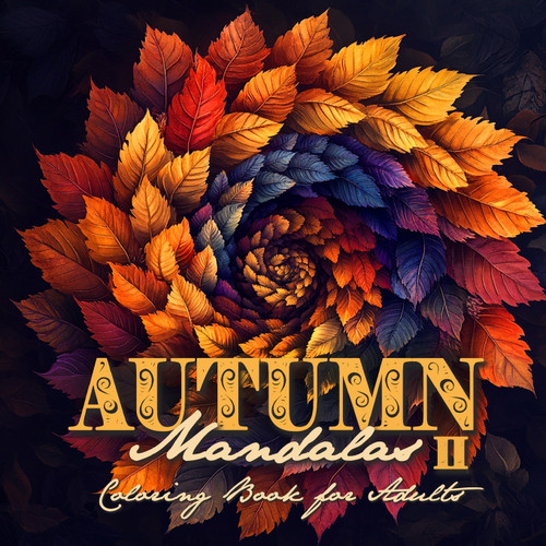 Autumn Mandalas Coloring Book for Adults 2 Autumn Mandalas Coloring Book for Adults 2