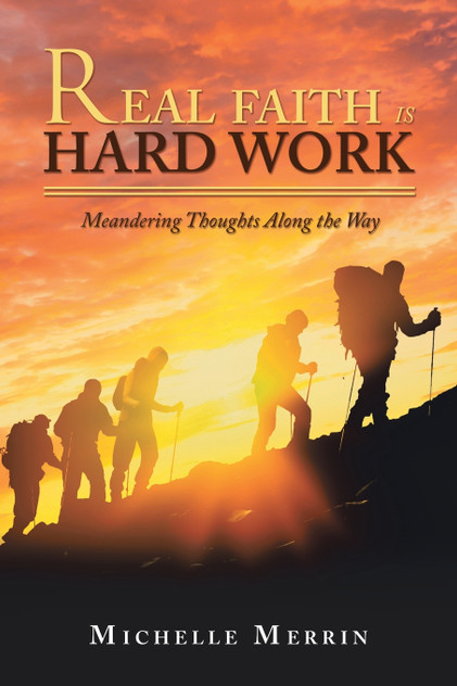 Real Faith Is Hard Work Real Faith Is Hard Work