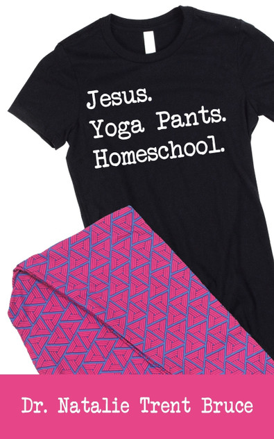 Jesus. Yoga Pants. Homeschool. Jesus. Yoga Pants. Homeschool.