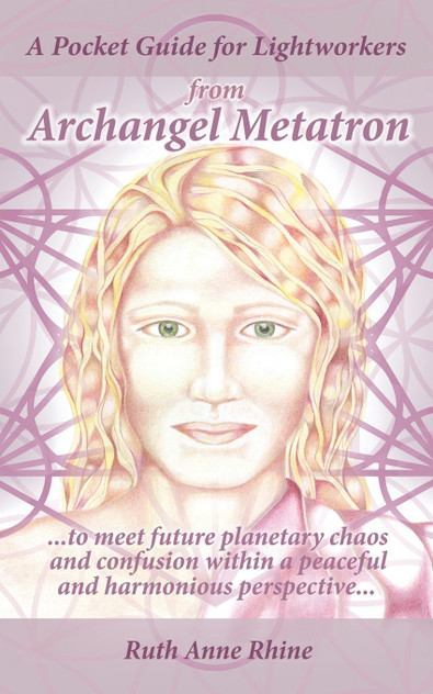A Pocket Guide for Lightworkers from Archangel Metatron A Pocket Guide for Lightworkers from Archangel Metatron