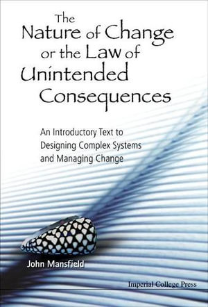 Nature of Change or the Law of Unintended Consequences, The