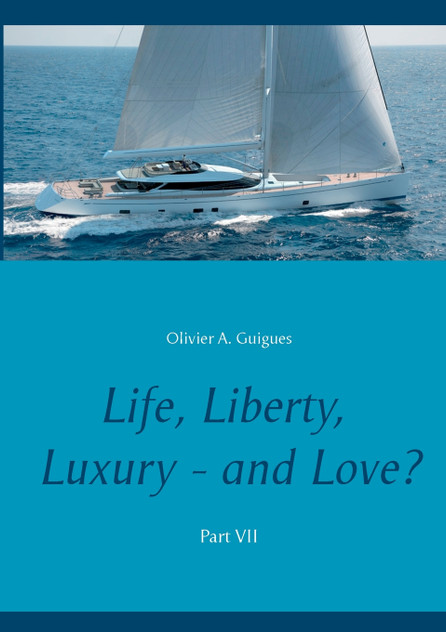 Life, Liberty, Luxury - and Love? Part VII Life, Liberty, Luxury - and Love? Part VII