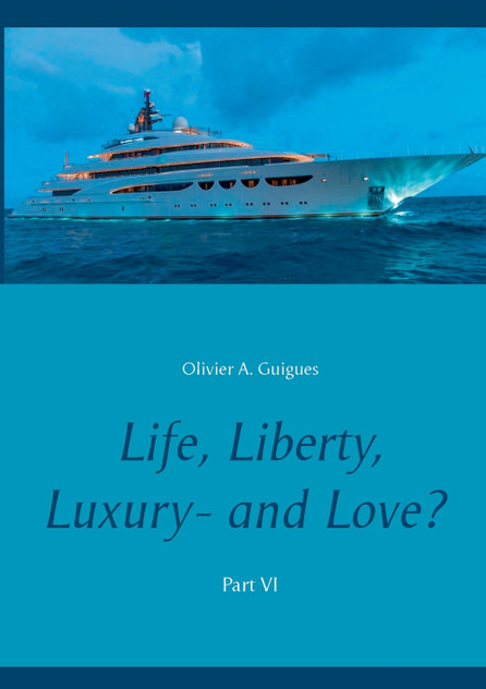 Life, Liberty, Luxury - and Love? Part VI Life, Liberty, Luxury - and Love? Part VI