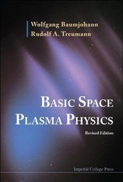 Basic Space Plasma Physics (Revised Edition) Basic Space Plasma Physics (Revised Edition)