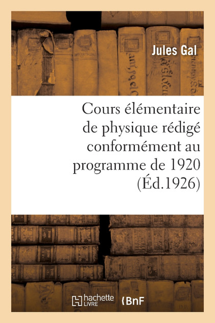 Cours élémentaire de physique rédigé conformément au programme de 1920