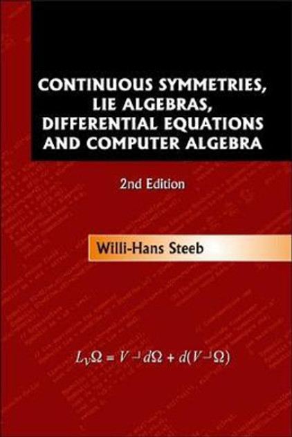 Continuous Symmetries, Lie Algebras, Differential Equations And Computer Algebra (2nd Edition) Continuous Symmetries, Lie Algebras, Differential Equations And Computer Algebra (2nd Edition)