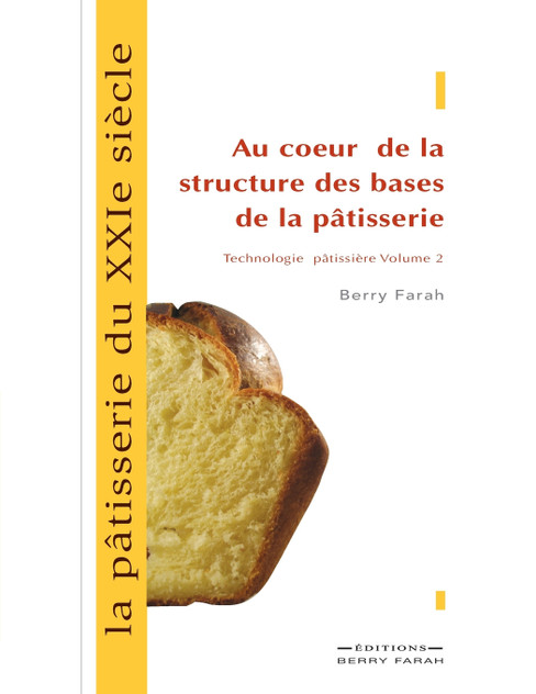 La pâtisserie du XXIe siècle, au coeur de la structure des bases de la pâtisserie La pâtisserie du XXIe siècle, au coeur de la structure des bases de la pâtisserie