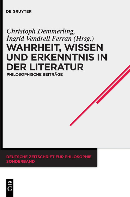 Wahrheit, Wissen und Erkenntnis in der Literatur Wahrheit, Wissen und Erkenntnis in der Literatur