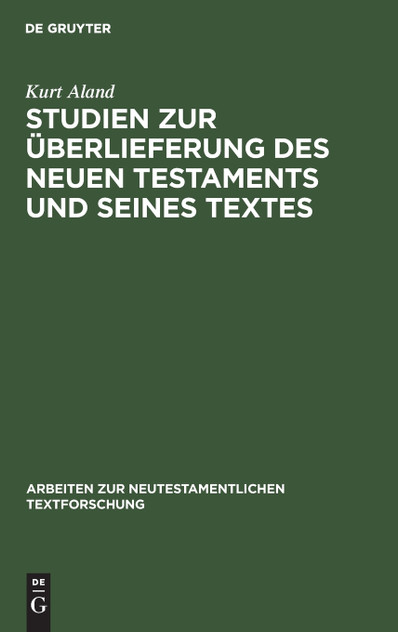 Studien zur Überlieferung des Neuen Testaments und seines Textes