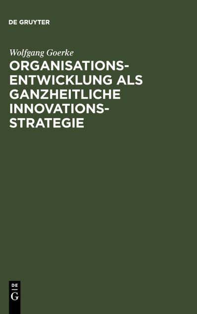 Organisationsentwicklung als ganzheitliche Innovationsstrategie Organisationsentwicklung als ganzheitliche Innovationsstrategie