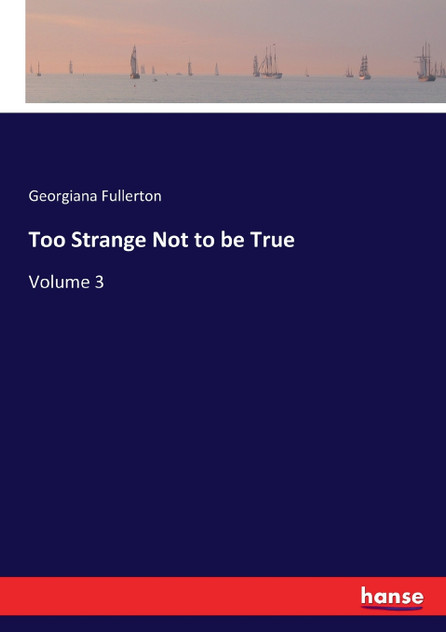 Too Strange Not to be True Too Strange Not to be True