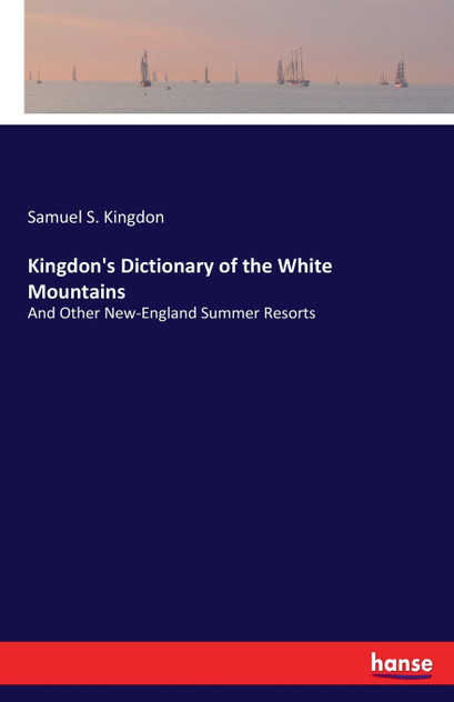 Kingdon's Dictionary of the White Mountains Kingdon's Dictionary of the White Mountains