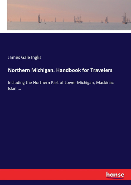 Northern Michigan. Handbook for Travelers Northern Michigan. Handbook for Travelers