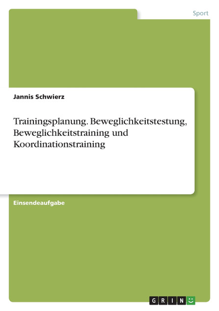 Trainingsplanung. Beweglichkeitstestung, Beweglichkeitstraining und Koordinationstraining Trainingsplanung. Beweglichkeitstestung, Beweglichkeitstraining und Koordinationstraining