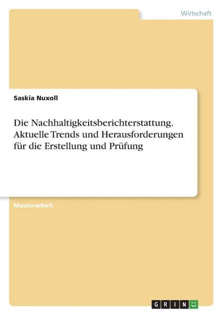 Die Nachhaltigkeitsberichterstattung. Aktuelle Trends und Herausforderungen für die Erstellung und Prüfung