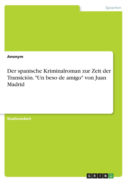 Der spanische Kriminalroman zur Zeit der Transición. "Un beso de amigo" von Juan Madrid
