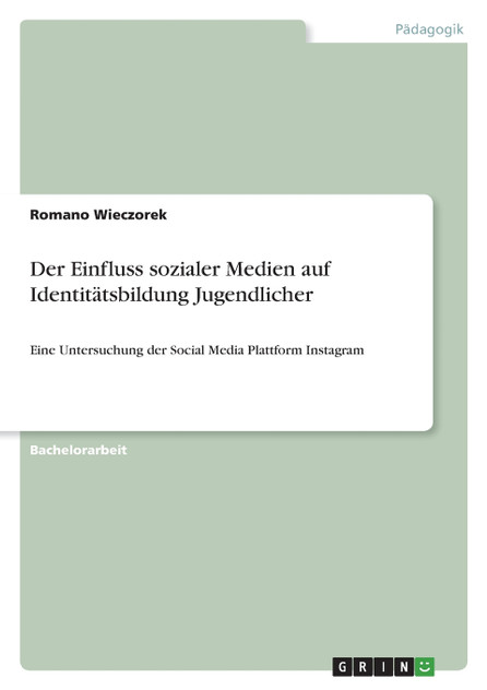 Der Einfluss sozialer Medien auf Identitätsbildung Jugendlicher Der Einfluss sozialer Medien auf Identitätsbildung Jugendlicher