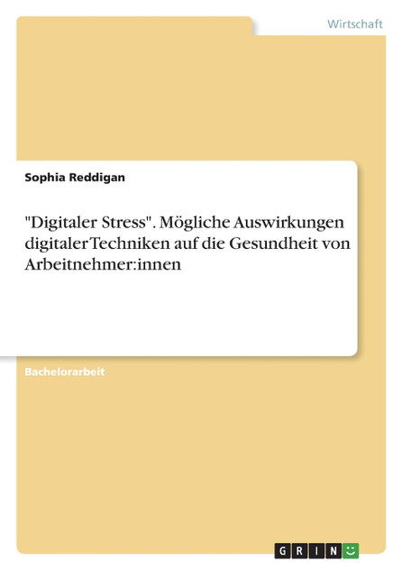 "Digitaler Stress". Mögliche Auswirkungen digitaler Techniken auf die Gesundheit von Arbeitnehmer