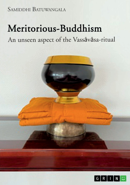 Meritorious-Buddhism. An unseen aspect of the Vassāvāsa-ritual