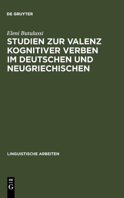 Studien zur Valenz kognitiver Verben im Deutschen und Neugriechischen Studien zur Valenz kognitiver Verben im Deutschen und Neugriechischen