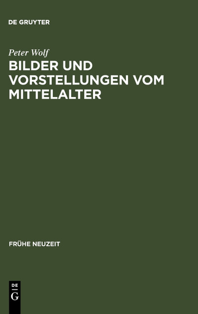 Bilder und Vorstellungen vom Mittelalter Bilder und Vorstellungen vom Mittelalter