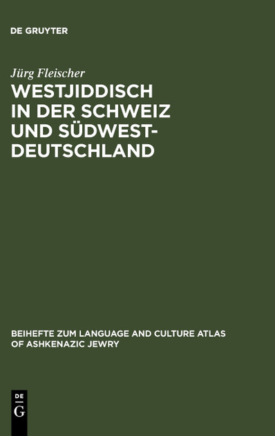Westjiddisch in der Schweiz und Südwestdeutschland Westjiddisch in der Schweiz und Südwestdeutschland