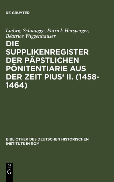 Die Supplikenregister der päpstlichen Pönitentiarie aus der Zeit Pius' II. (1458-1464)