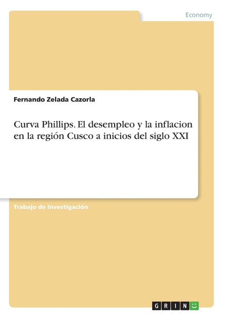 Curva Phillips. El desempleo y la inflacion en la región Cusco a inicios del siglo XXI Curva Phillips. El desempleo y la inflacion en la región Cusco a inicios del siglo XXI