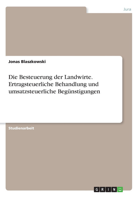 Die Besteuerung der Landwirte. Ertragsteuerliche Behandlung und umsatzsteuerliche Begünstigungen Die Besteuerung der Landwirte. Ertragsteuerliche Behandlung und umsatzsteuerliche Begünstigungen