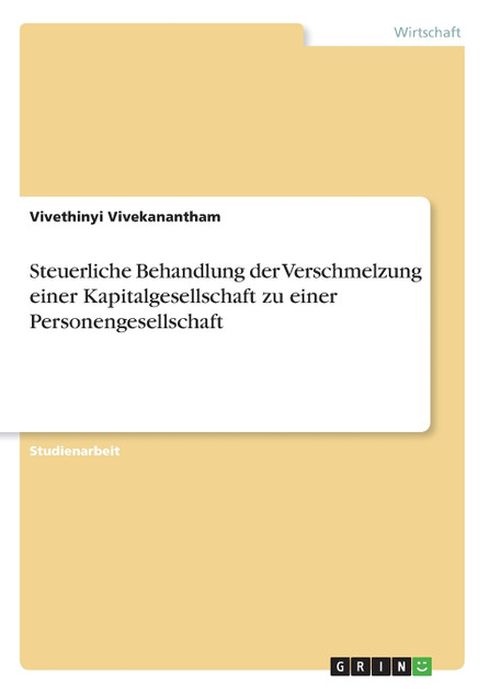 Steuerliche Behandlung der Verschmelzung einer Kapitalgesellschaft zu einer Personengesellschaft Steuerliche Behandlung der Verschmelzung einer Kapitalgesellschaft zu einer Personengesellschaft