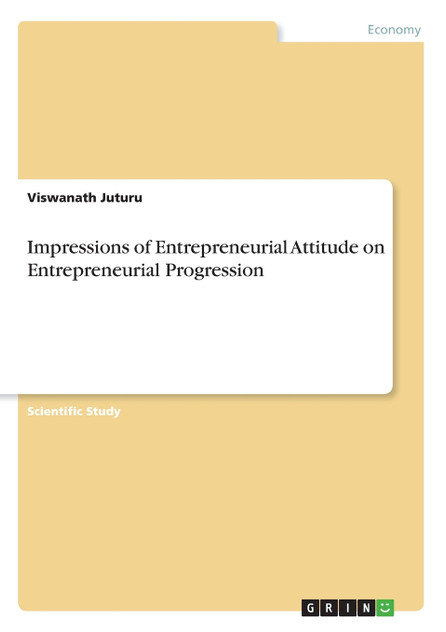 Impressions of Entrepreneurial Attitude on Entrepreneurial Progression Impressions of Entrepreneurial Attitude on Entrepreneurial Progression