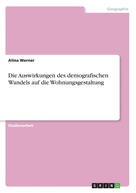 Die Auswirkungen des demografischen Wandels auf die Wohnungsgestaltung Die Auswirkungen des demografischen Wandels auf die Wohnungsgestaltung