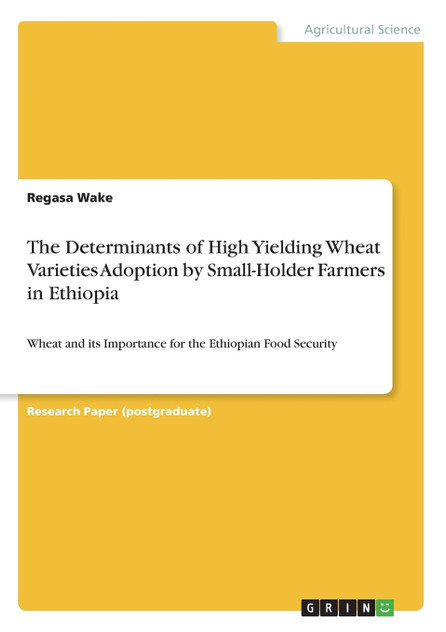 The Determinants of High Yielding Wheat Varieties Adoption by Small-Holder Farmers in Ethiopia