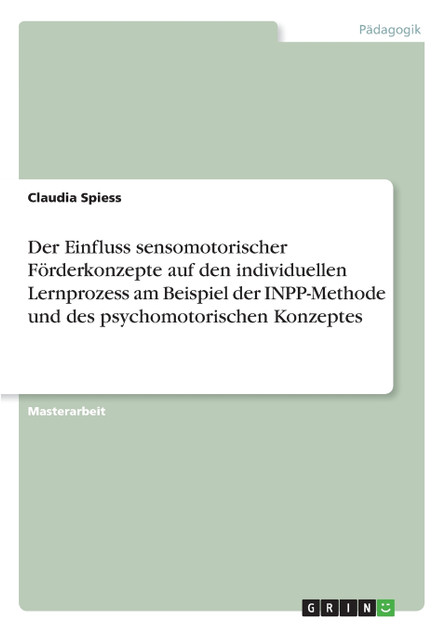 Der Einfluss sensomotorischer Förderkonzepte auf den individuellen Lernprozess am Beispiel der INPP-Methode und des psychomotorischen Konzeptes