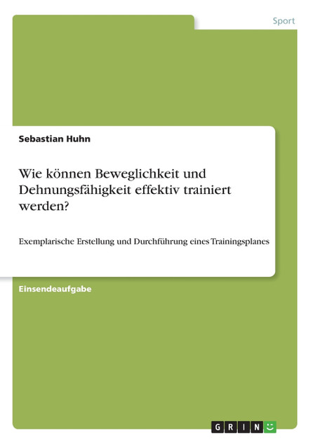 Wie können Beweglichkeit und Dehnungsfähigkeit effektiv trainiert werden? Wie können Beweglichkeit und Dehnungsfähigkeit effektiv trainiert werden?