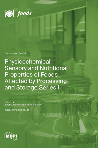 Physicochemical, Sensory and Nutritional Properties of Foods Affected by Processing and Storage Series II