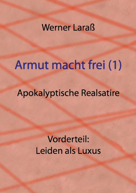 Armut macht frei (1) Leiden als Luxus Armut macht frei (1) Leiden als Luxus