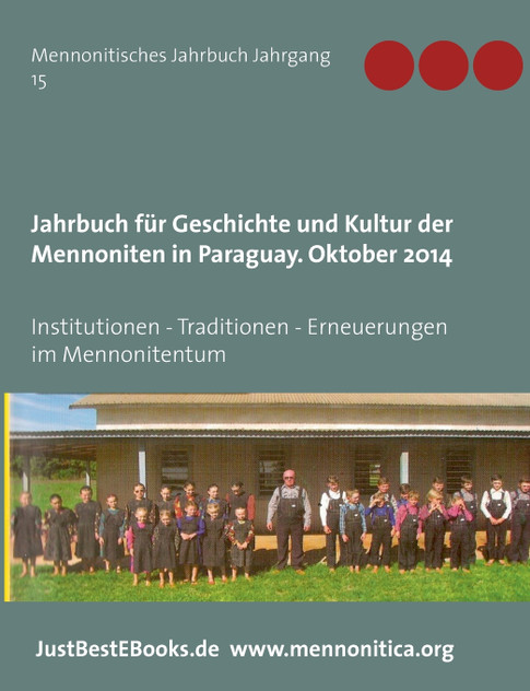 Jahrbuch für Geschichte und Kultur der Mennoniten in Paraguay. Jahrgang 15 Oktober 2014