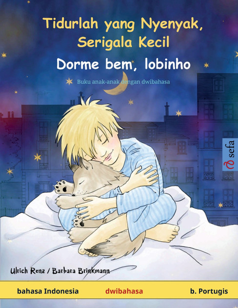 Tidurlah yang Nyenyak, Serigala Kecil - Dorme bem, lobinho (bahasa Indonesia - b. Portugis) Tidurlah yang Nyenyak, Serigala Kecil - Dorme bem, lobinho (bahasa Indonesia - b. Portugis)