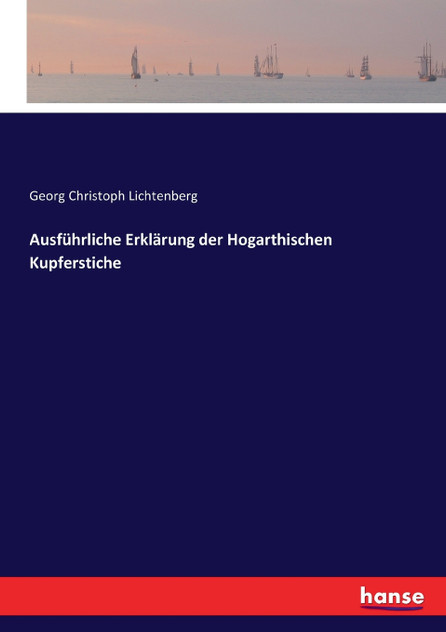 Ausführliche Erklärung der Hogarthischen Kupferstiche Ausführliche Erklärung der Hogarthischen Kupferstiche