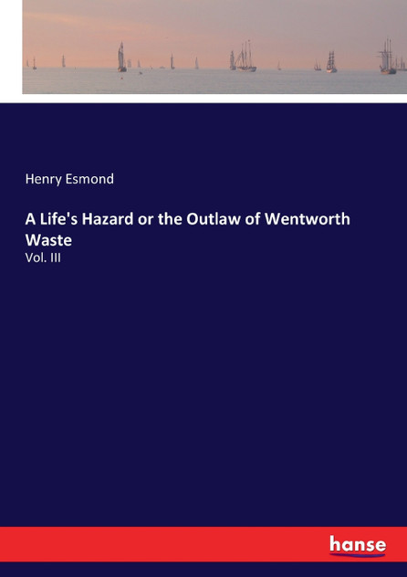 A Life's Hazard or the Outlaw of Wentworth Waste A Life's Hazard or the Outlaw of Wentworth Waste