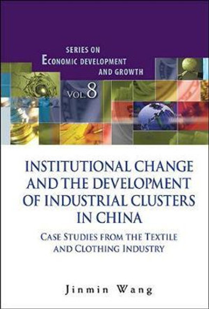 Institutional Change and the Development of Industrial Clusters in China Institutional Change and the Development of Industrial Clusters in China