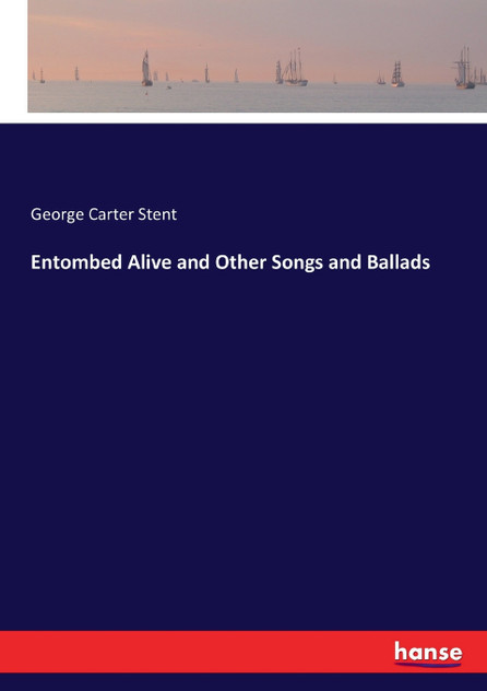 Entombed Alive and Other Songs and Ballads Entombed Alive and Other Songs and Ballads