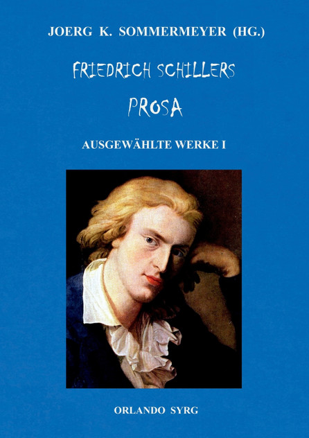 Friedrich Schillers Prosa. Ausgewählte Werke I Friedrich Schillers Prosa. Ausgewählte Werke I