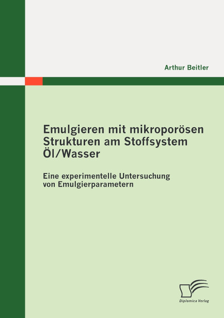 Emulgieren mit mikroporösen Strukturen am Stoffsystem Öl / Wasser
