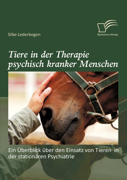 Tiere in der Therapie psychisch kranker Menschen Tiere in der Therapie psychisch kranker Menschen