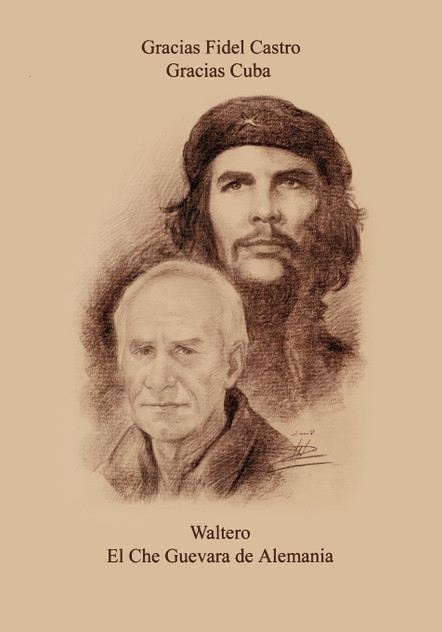 Waltero ... El Che Guevara de Alemania Waltero ... El Che Guevara de Alemania