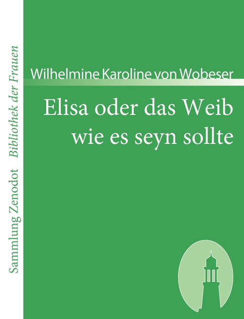 Elisa oder das Weib wie es seyn sollte Elisa oder das Weib wie es seyn sollte